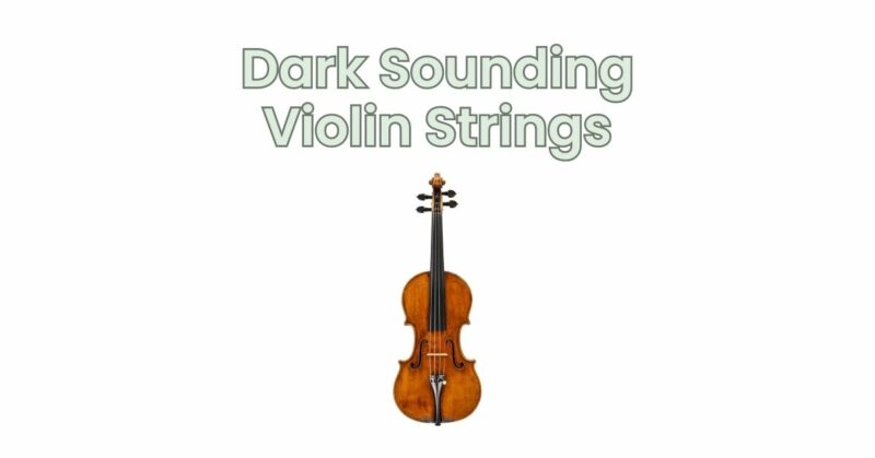 Dark Sounding Violin Strings