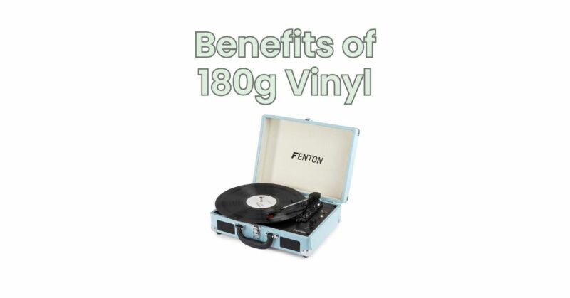 Benefits of 180g Vinyl