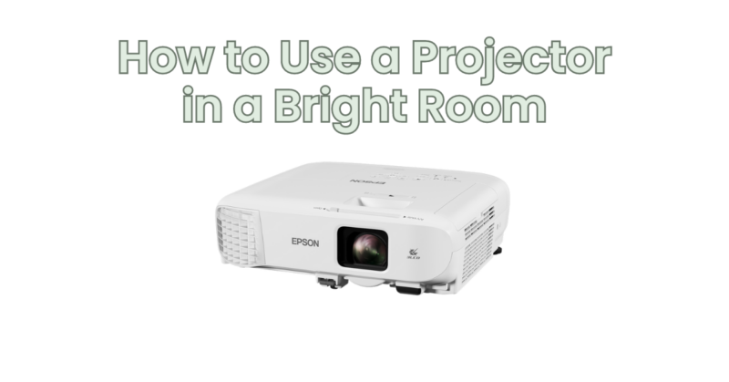 How to Use a Projector in a Bright Room