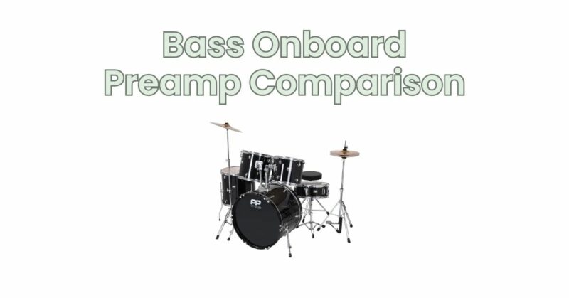 Bass Onboard Preamp Comparison