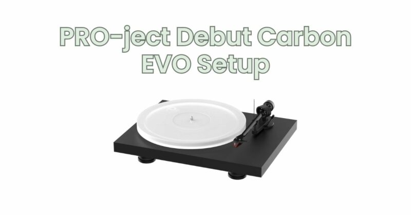 PRO-ject Debut Carbon EVO Setup