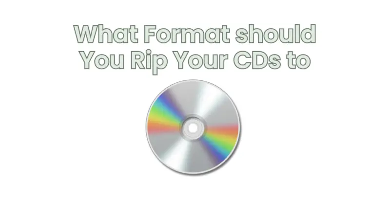 What Format should You Rip Your CDs to