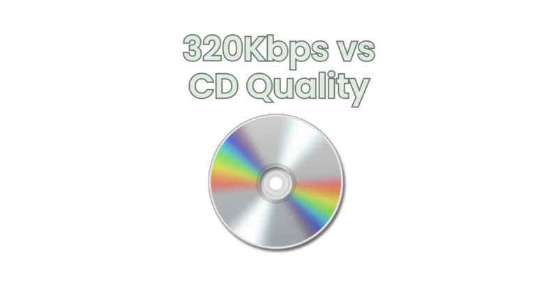 320Kbps vs CD Quality
