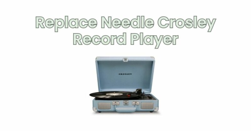 Replace Needle Crosley Record Player