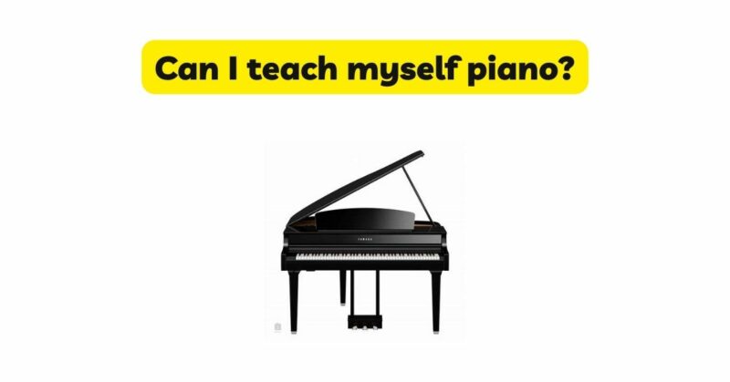 Can I teach myself piano?