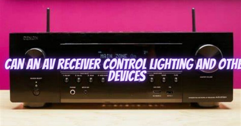 Can an AV receiver control lighting and other devices