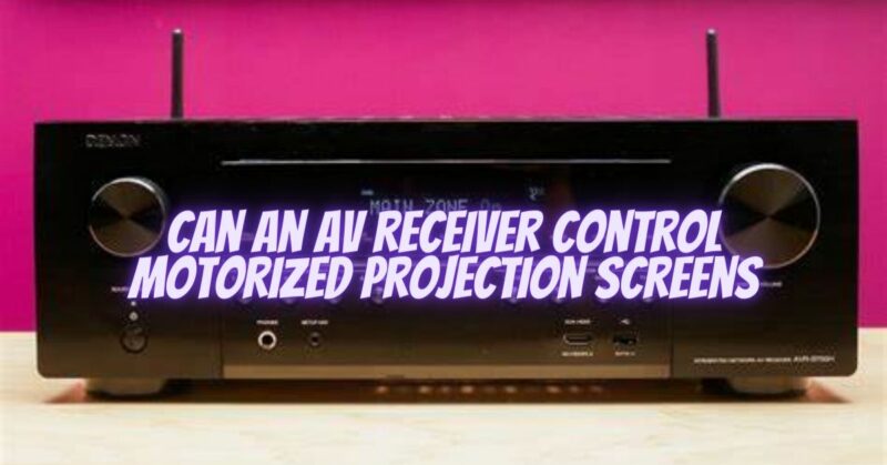 Can an AV receiver control motorized projection screens