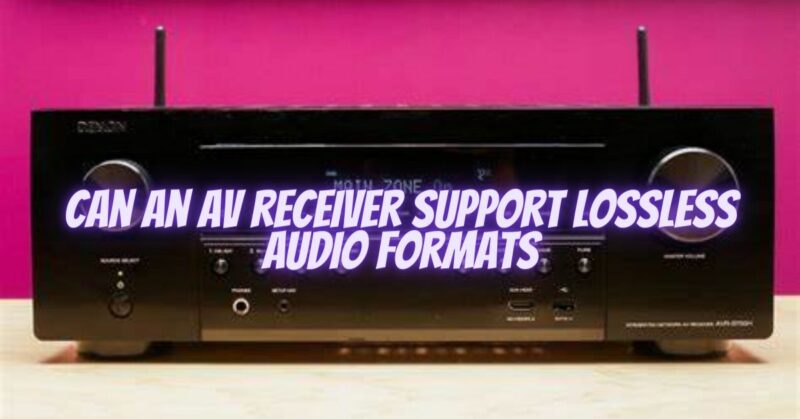 Can an AV receiver support lossless audio formats
