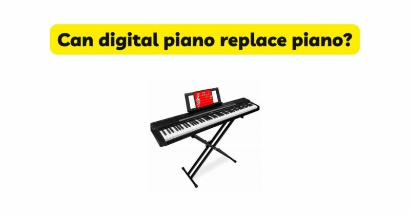 Can digital piano replace piano?
