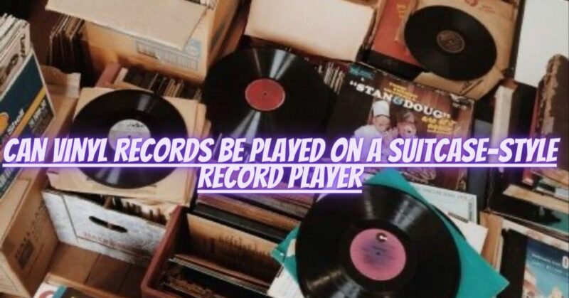 Can vinyl records be played on a suitcase-style record player