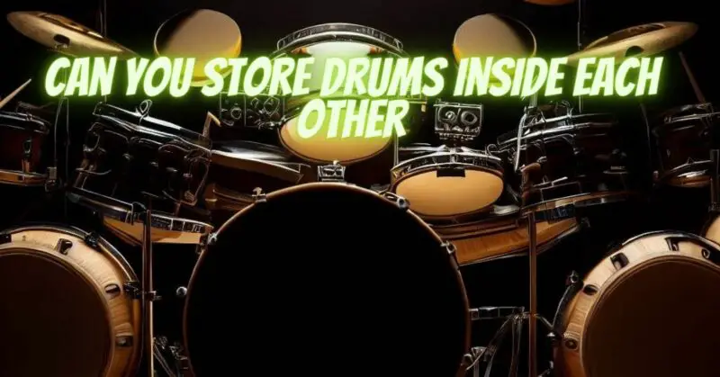 Can you store drums inside each other