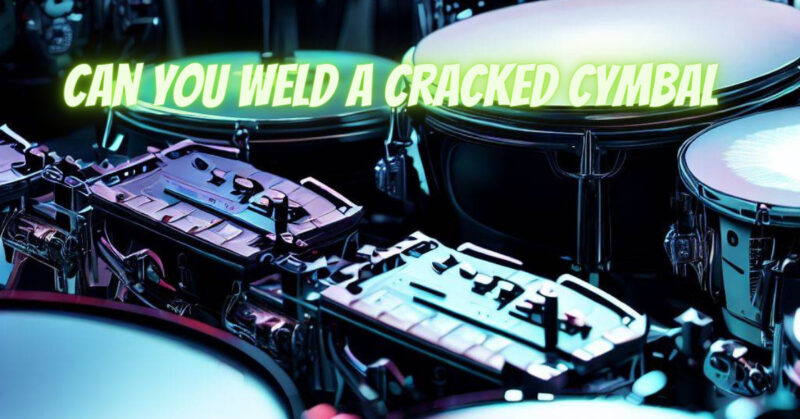 Can you weld a cracked cymbal