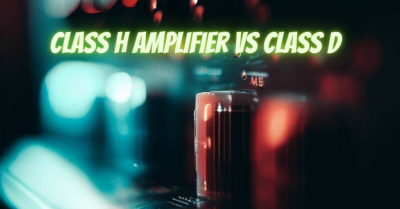 Class H amplifier vs class D