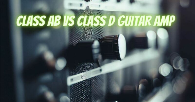 Class ab vs class d guitar amp