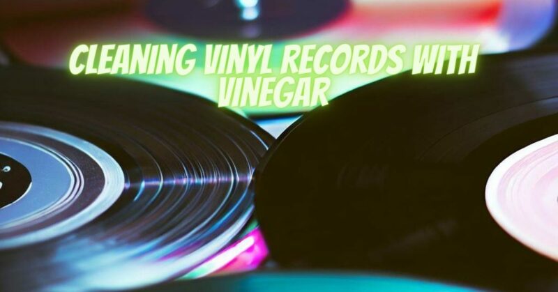 Cleaning vinyl records with vinegar