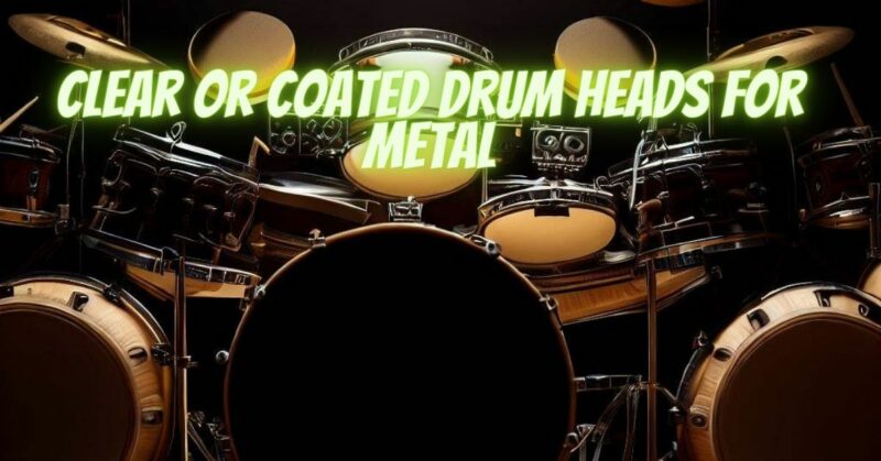Clear or coated drum heads for metal