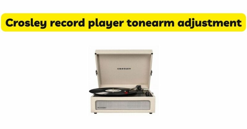 Crosley record player tonearm adjustment
