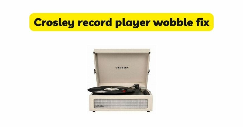 Crosley record player wobble fix