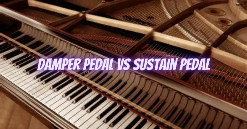 Damper pedal vs sustain pedal
