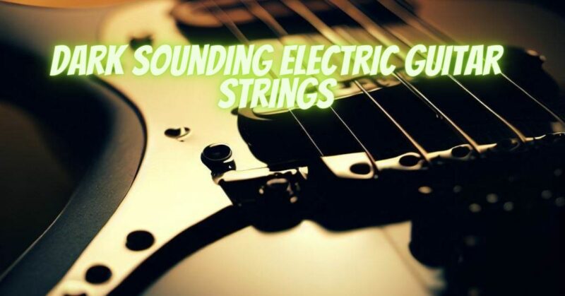 Dark sounding electric guitar strings