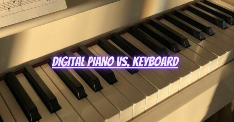Digital piano vs. keyboard