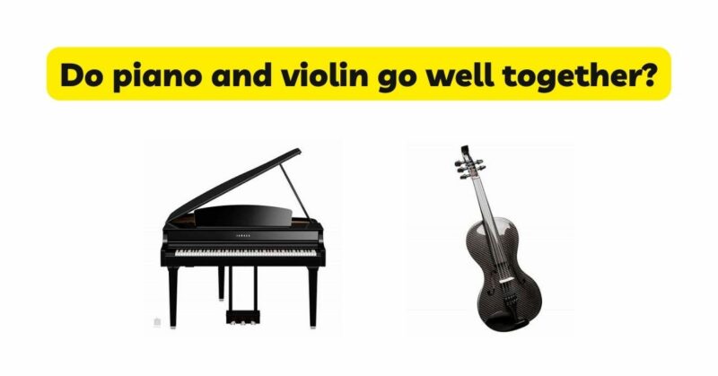 Do piano and violin go well together?