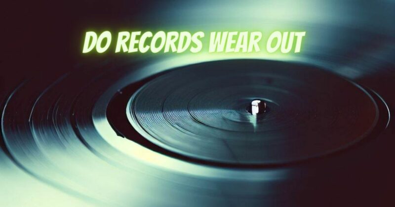 Do records wear out