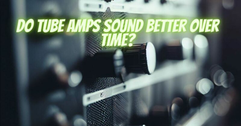 Do Tube Amps Sound Better Over Time All For Turntables do-tube-amps-sound-better-over-time-all-for-turntables