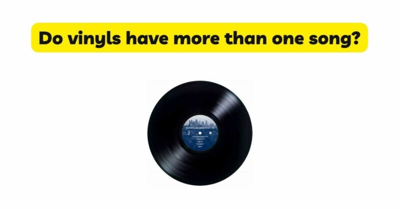 Do vinyls have more than one song?