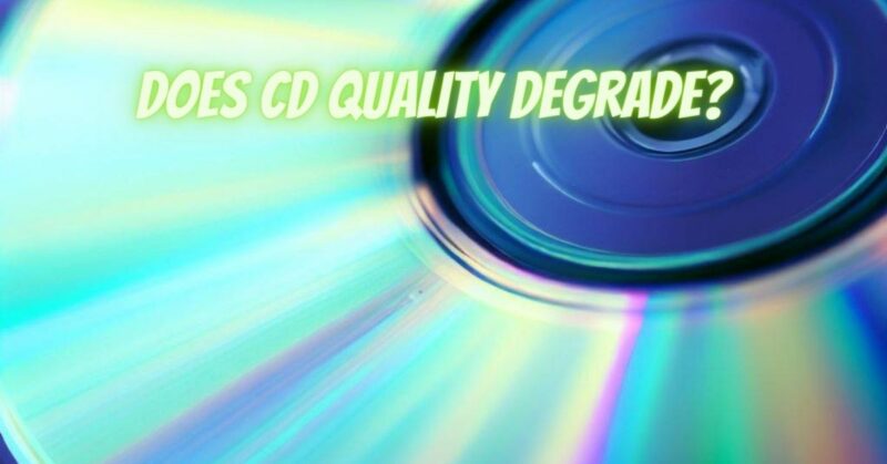Does CD quality degrade?