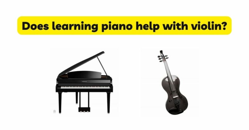 Does learning piano help with violin?