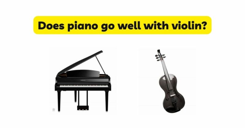 Does piano go well with violin?