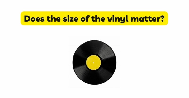 Does the size of the vinyl matter?