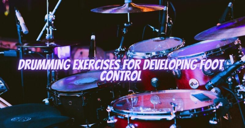 Drumming exercises for developing foot control