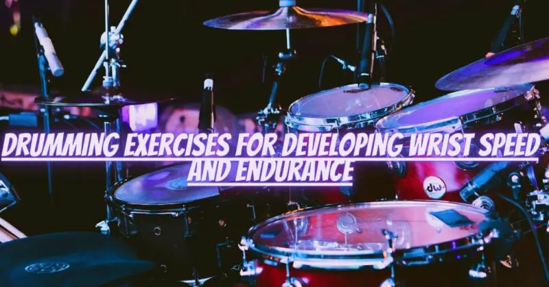 Drumming exercises for developing wrist speed and endurance