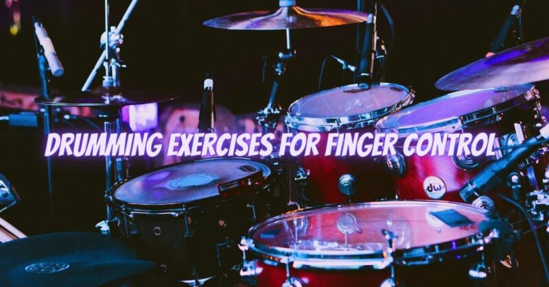 Drumming exercises for finger control