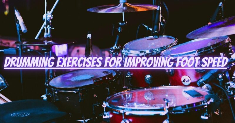 Drumming exercises for improving foot speed