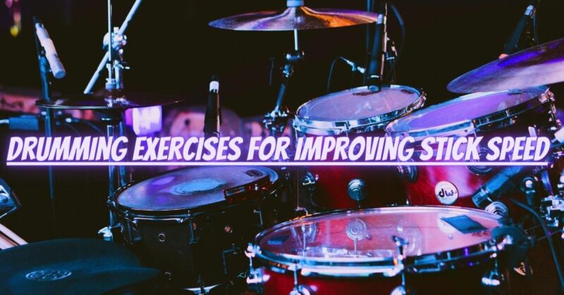 Drumming exercises for improving stick speed
