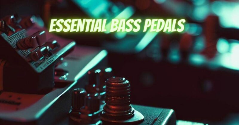 Essential bass pedals