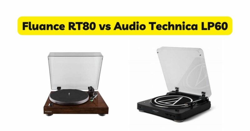 Fluance RT80 vs Audio Technica LP60