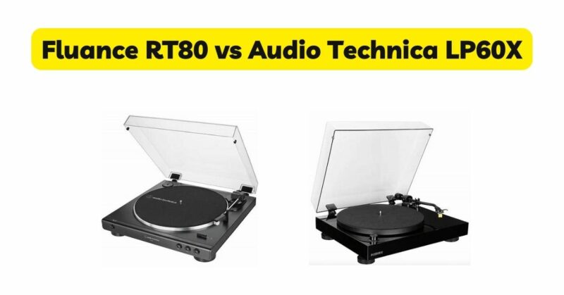 Fluance RT80 vs Audio Technica LP60X