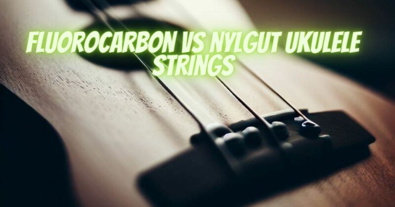 Fluorocarbon vs nylgut ukulele strings
