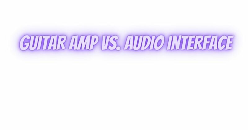 Guitar amp vs. audio interface