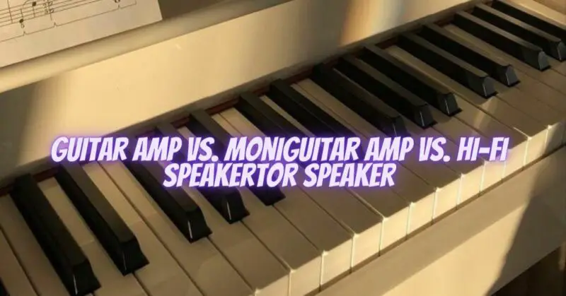 Guitar amp vs. hi-fi speaker