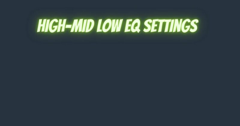 High-mid low EQ settings