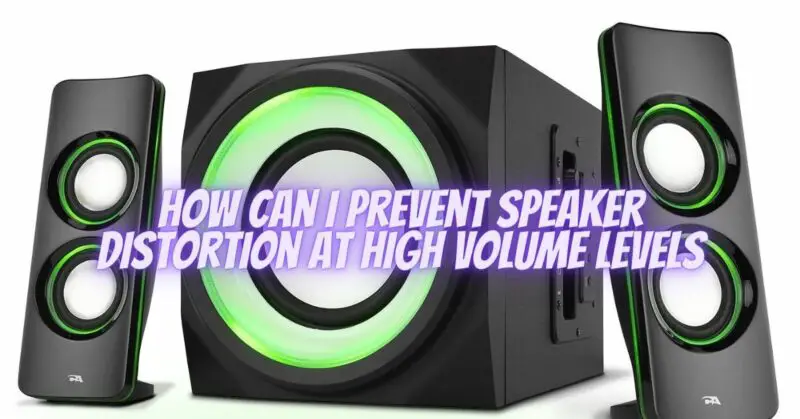 How can I prevent speaker distortion at high volume levels