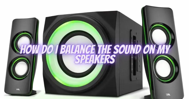 How do I balance the sound on my speakers