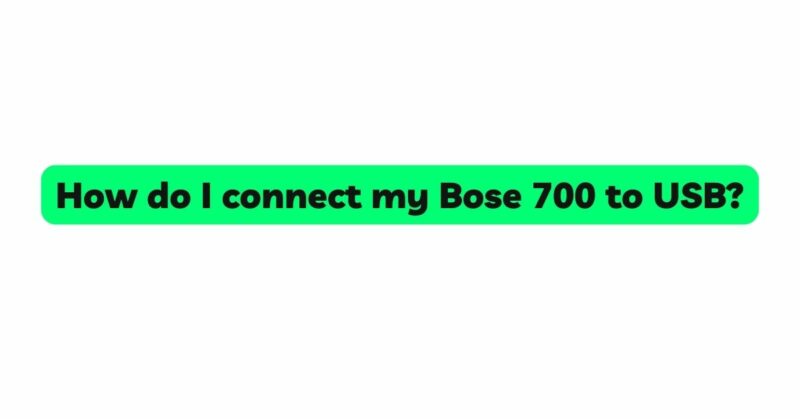 How do I connect my Bose 700 to USB?