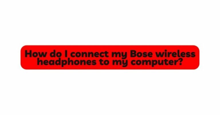 how-do-i-connect-my-bose-wireless-headphones-to-my-computer-all-for