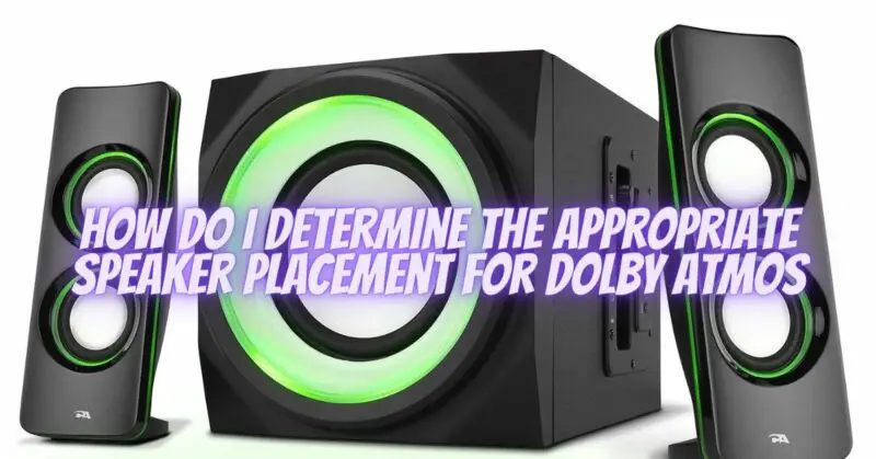 How do I determine the appropriate speaker placement for Dolby Atmos